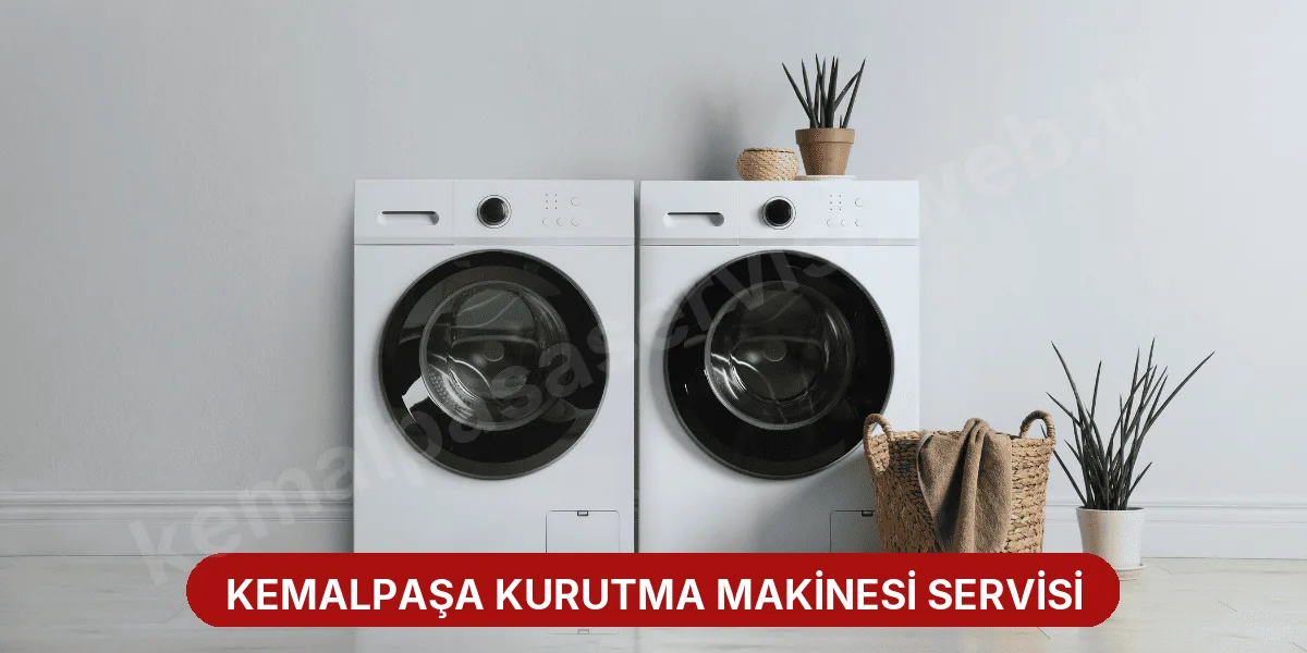 Kemalpaşa Kurutma Makinesi Servisi